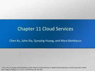 Chapter 11 Cloud Services Chen Xu , Jizhe Xia, Qunying Huang, and Myra Bambacus