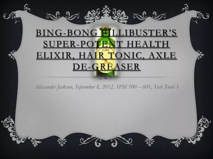 bing bong fillibuster s super potent health elixir hair tonic axle de greaser