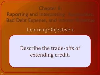 Describe the trade-offs of extending credit.