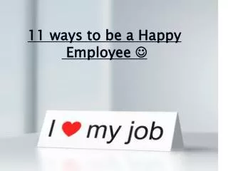 11 ways to be a Happy Employee ?