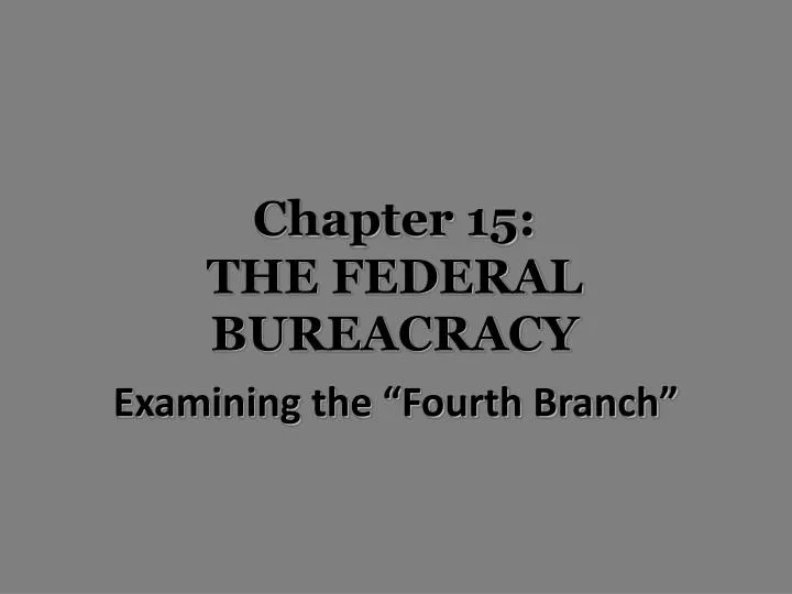 chapter 15 the federal bureacracy