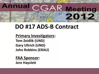 DO #17 ADS-B Contract Primary Investigators : Tom Zeidlik (UND) Gary Ullrich (UND)