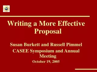 Writing a More Effective Proposal Susan Burkett and Russell Pimmel