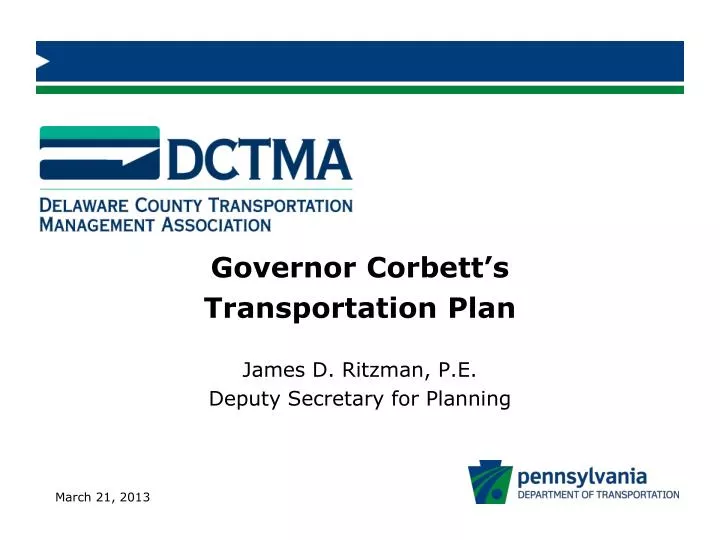 governor corbett s transportation plan james d ritzman p e deputy secretary for planning