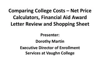 Presenter: Dorothy Martin Executive Director of Enrollment Services at Vaughn College