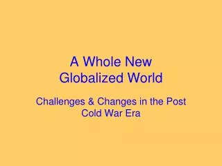 A Whole New Globalized World