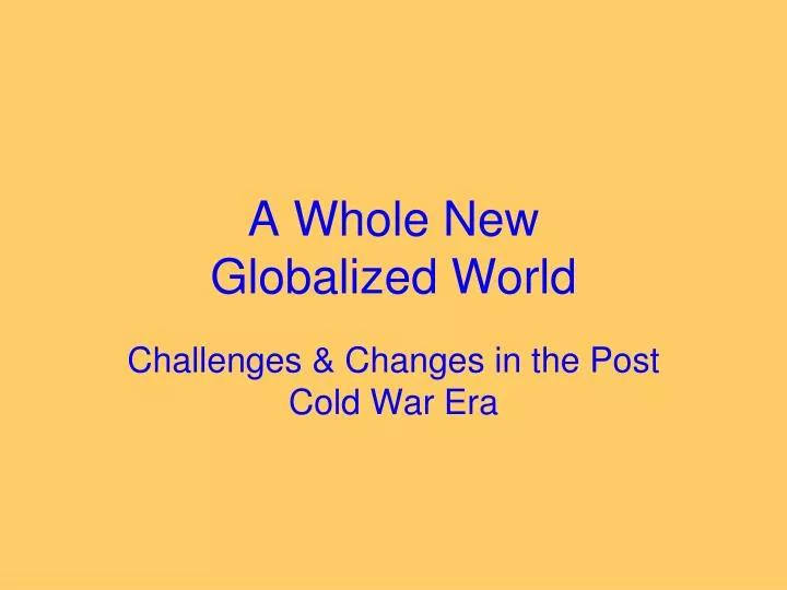 a whole new globalized world