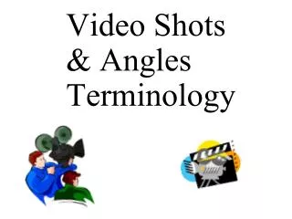 Video Shots &amp; Angles Terminology