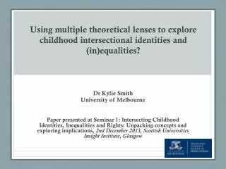 Dr Kylie Smith University of Melbourne