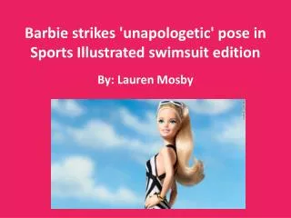 Barbie strikes 'unapologetic' pose in Sports Illustrated swimsuit edition