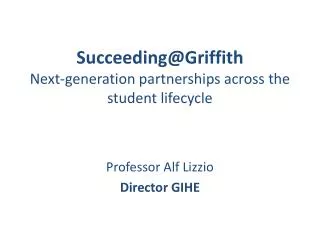 Succeeding@Griffith Next-generation partnerships across the student lifecycle