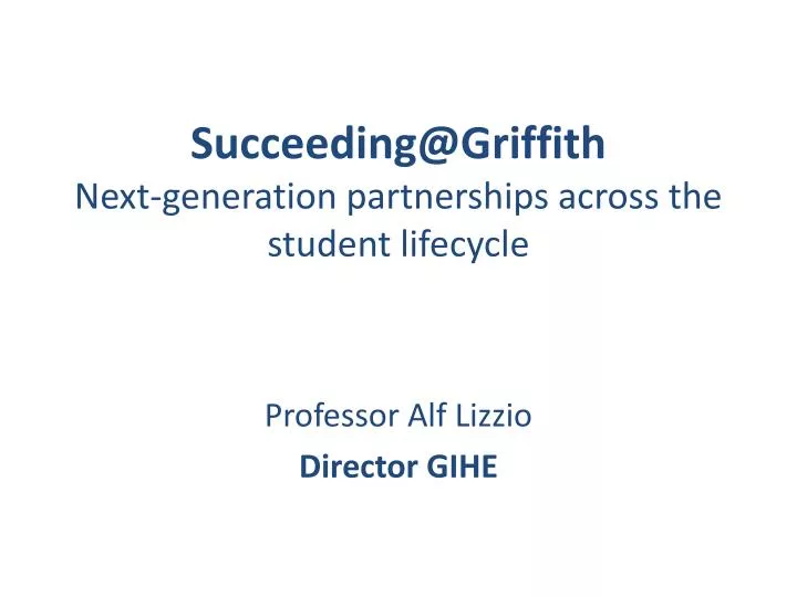 succeeding@griffith next generation partnerships across the student lifecycle