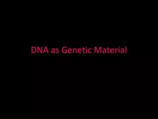 DNA as Genetic Material