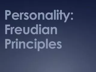 Personality: Freudian Principles