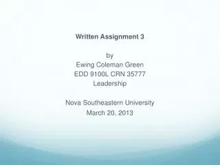 Written Assignment 3 by Ewing Coleman Green EDD 9100L CRN 35777 Leadership