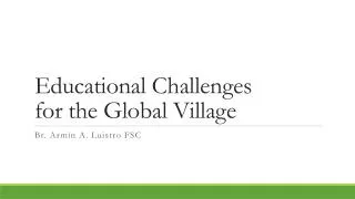 Educational Challenges for the Global Village