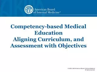 Competency-based Medical Education Aligning Curriculum, and Assessment with Objectives