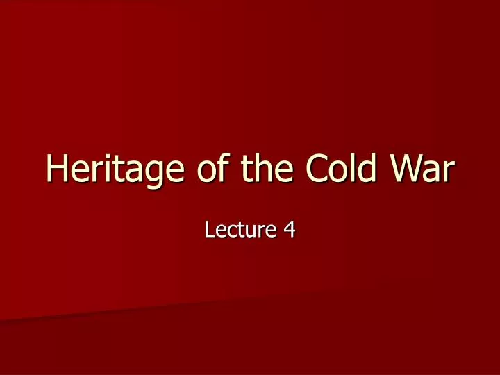 heritage of the cold war