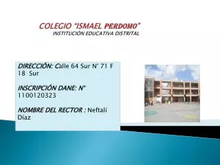 COLEGIO “ISMAEL PERDOMO ” INSTITUCIÓN EDUCATIVA DISTRITAL