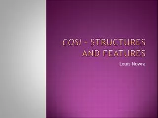 Cosi – structures and features
