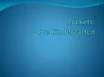 Rockets: – Pre Kindergarten - slide 1