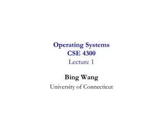 Operating Systems CSE 4300 Lecture 1