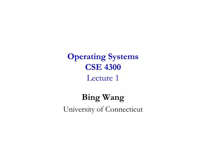 operating systems cse 4300 lecture 1