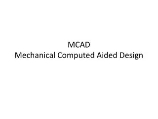 MCAD Mechanical Computed Aided Design