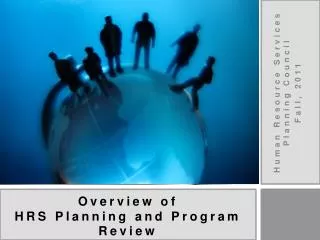 Overview of HRS Planning and Program Review