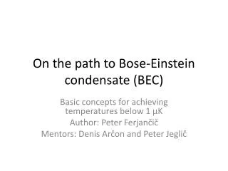 On the path to Bose-Einstein condensate (BEC)