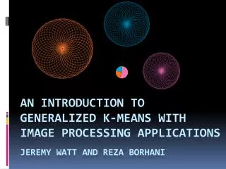 An introduction to Generalized K-means with image processing applications