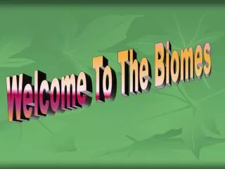 Welcome To The Biomes