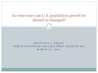 In what ways can U.S. population growth be slowed or changed?