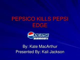 PEPSICO KILLS PEPSI EDGE