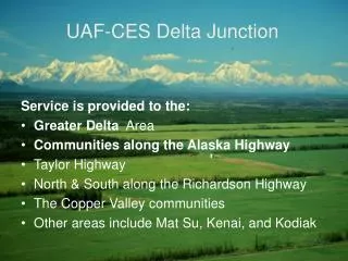 Service is provided to the: Greater Delta Area Communities along the Alaska Highway