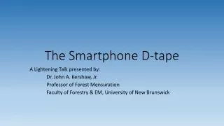 The Smartphone D-tape