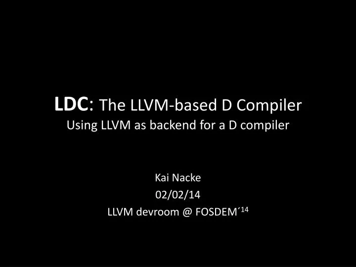 ldc the llvm based d compiler using llvm as backend for a d compiler