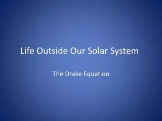 Life Outside Our Solar System