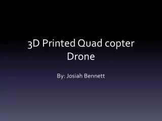 3D Printed Quad copter Drone