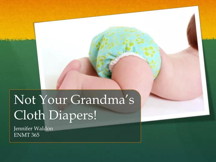 not your grandma s cloth diapers