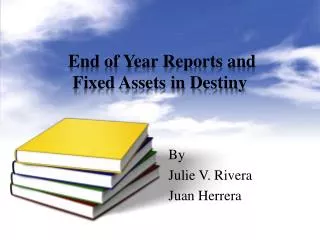 End of Year Reports and Fixed Assets in Destiny