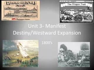 Unit 3- Manifest Destiny/Westward Expansion