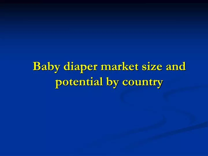baby diaper market size and potential by country