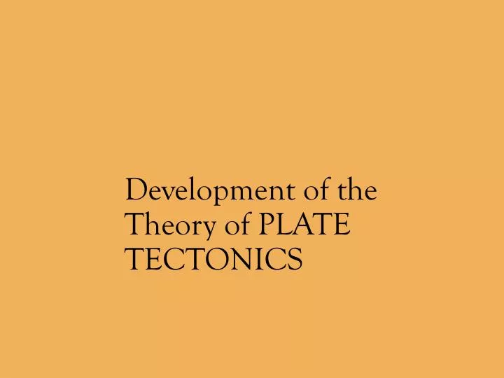 development of the theory of plate tectonics
