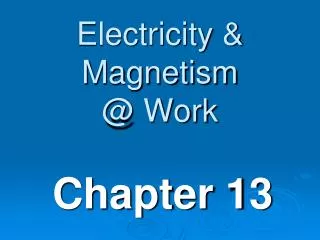 Electricity &amp; Magnetism @ Work