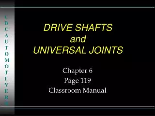 DRIVE SHAFTS and UNIVERSAL JOINTS