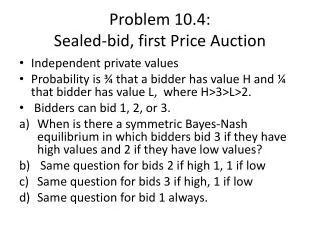Problem 10.4: Sealed-bid, first Price Auction