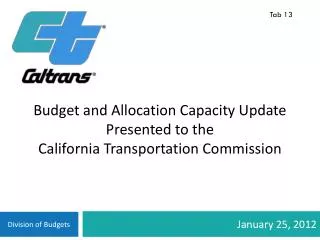 Budget and Allocation Capacity Update Presented to the California Transportation Commission