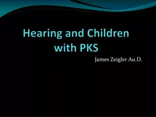 Hearing and Children with PKS