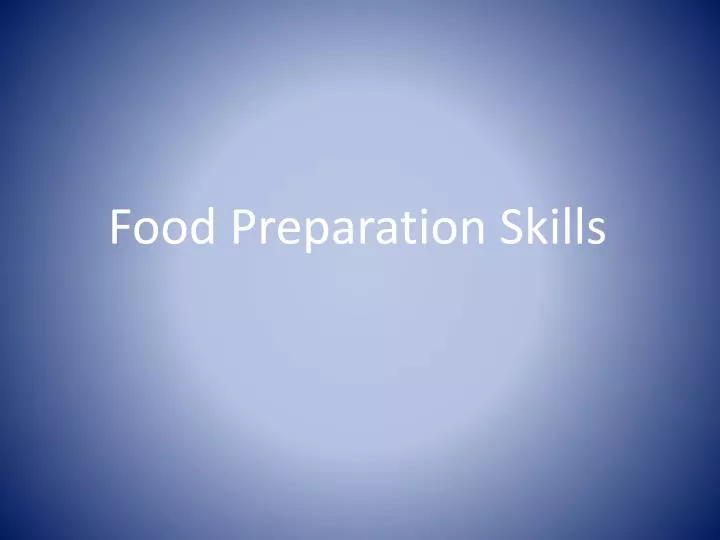 food preparation skills